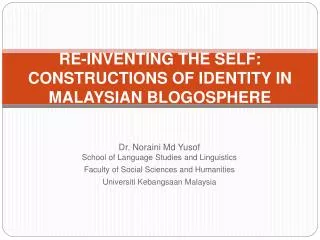 RE-INVENTING THE SELF: CONSTRUCTIONS OF IDENTITY IN MALAYSIAN BLOGOSPHERE