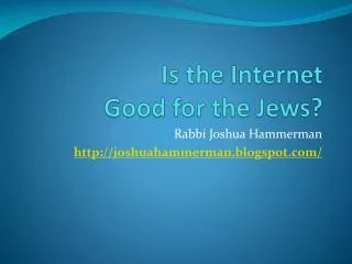 Is the Internet Good for the Jews?