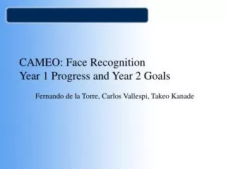 CAMEO: Face Recognition Year 1 Progress and Year 2 Goals