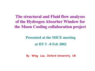 The structural and Fluid flow analyses of the Hydrogen Absorber Window for the Muon Cooling collaboration project
