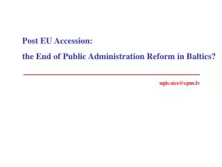 Post EU Accession: the End of Public Administration Reform in Baltics?