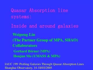Weipeng Lin (The Partner Group of MPA, SHAO) Collaborators Gerhard B ö rner (MPA) Houjun Mo (UMASS &amp; MPA)