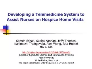 Developing a Telemedicine System to Assist Nurses on Hospice Home Visits