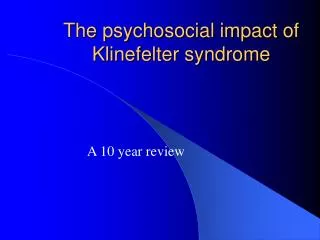 The psychosocial impact of Klinefelter syndrome