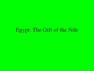 Egypt: The Gift of the Nile
