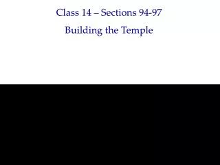 Class 14 – Sections 94-97 Building the Temple