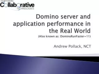 Domino server and application performance in the Real World (Also known as: DominoRunFaster =11)