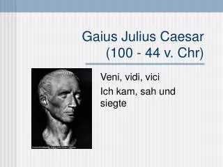 Gaius Julius Caesar (100 - 44 v. Chr)