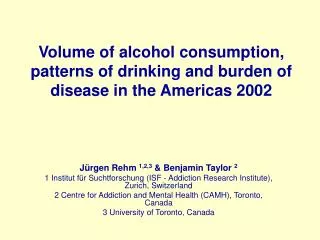 Volume of alcohol consumption, patterns of drinking and burden of disease in the Americas 2002
