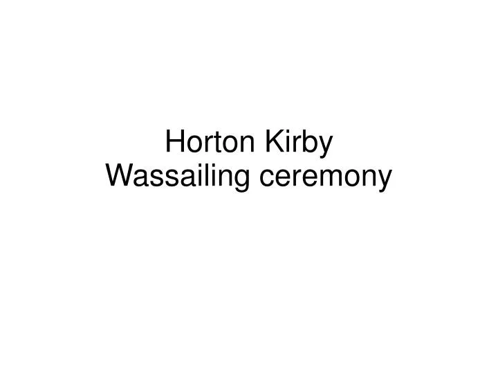 horton kirby wassailing ceremony