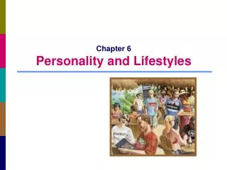 Chapter 6 Personality and Lifestyles