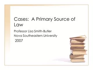 Cases: A Primary Source of Law