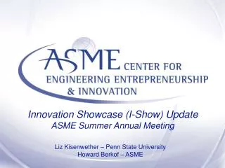 Liz Kisenwether – Penn State University Howard Berkof – ASME