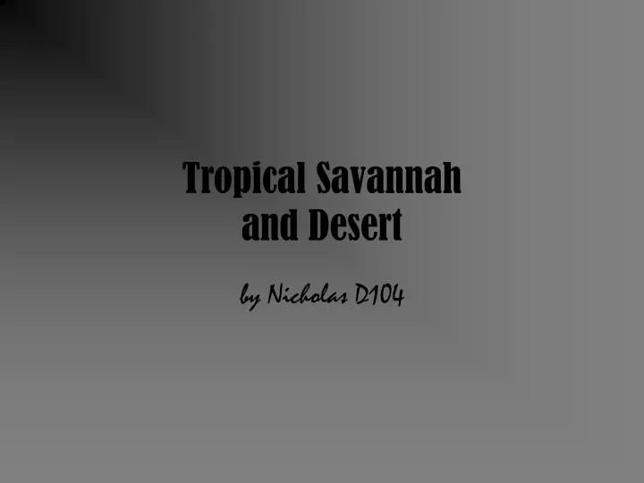 tropical savannah and desert