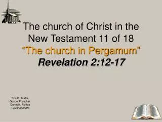 The church of Christ in the New Testament 11 of 18 “The church in Pergamum” Revelation 2:12-17