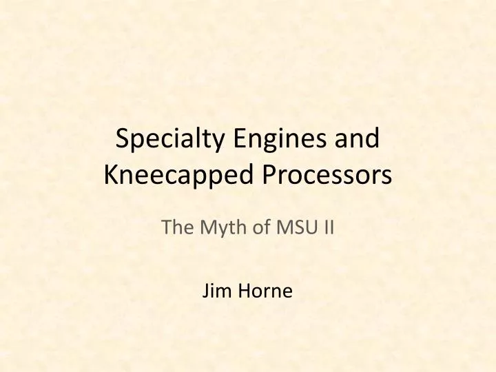 specialty engines and kneecapped processors