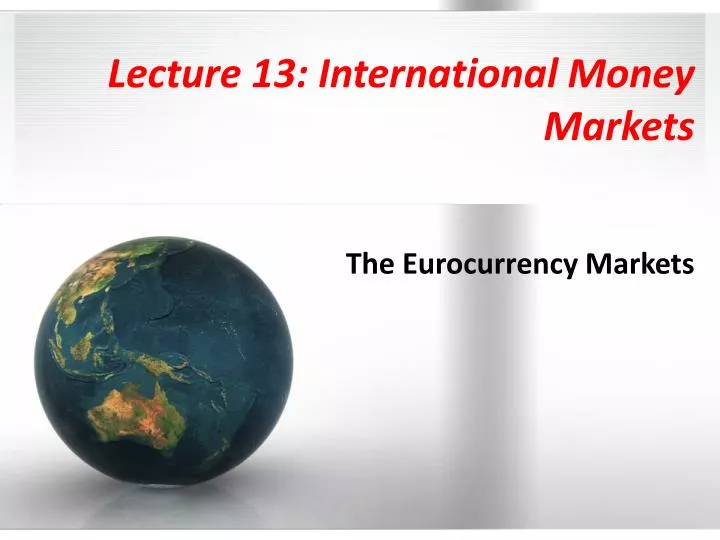 lecture 13 international money markets