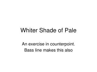 Whiter Shade of Pale