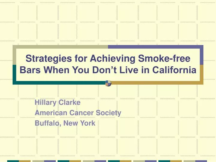 strategies for achieving smoke free bars when you don t live in california