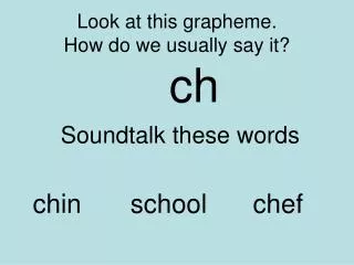 Look at this grapheme. How do we usually say it?