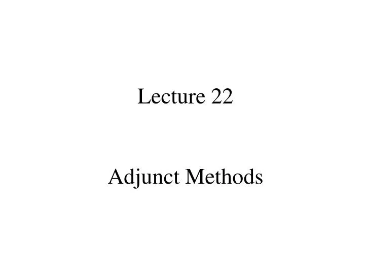 lecture 22 adjunct methods