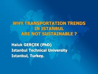 WHY TRANSPORTATION TRENDS IN ISTANBUL ARE NOT SUSTAINABLE ?