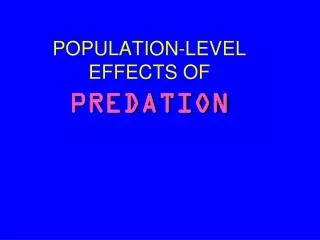 POPULATION-LEVEL EFFECTS OF PREDATION