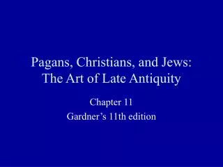 Pagans, Christians, and Jews: The Art of Late Antiquity