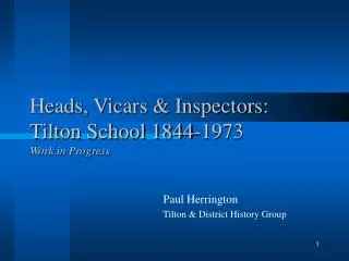 Heads, Vicars &amp; Inspectors: Tilton School 1844-1973 Work in Progress