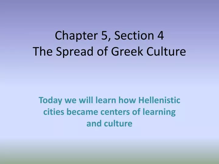 chapter 5 section 4 the spread of greek culture