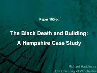 Paper 105-b: The Black Death and Building: A Hampshire Case Study