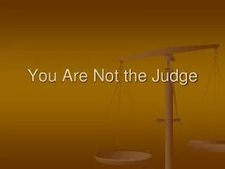 You Are Not the Judge