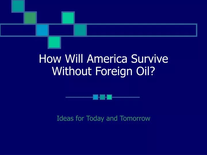 how will america survive without foreign oil