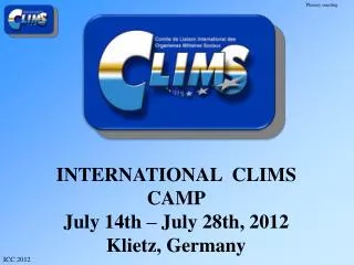 INTERNATIONAL CLIMS CAMP July 14th – July 28th, 2012 Klietz, Germany