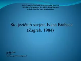Sto jezičnih savjeta Ivana Brabeca (Zagreb, 1984) Natalija Papi ć 0711601 natalija.papic@edu.uni-graz.at
