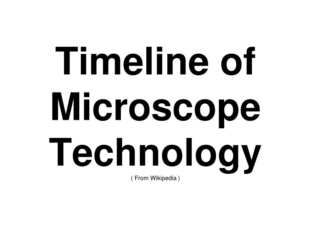 PPT - Timeline of Microscope Technology ( From Wikipedia ) PowerPoint ...