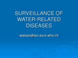 SURVEILLANCE OF WATER-RELATED DISEASES