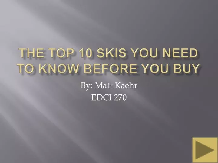 the top 10 skis you need to know before you buy