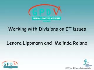 Working with Divisions on IT issues Lenora Lippmann and Melinda Roland