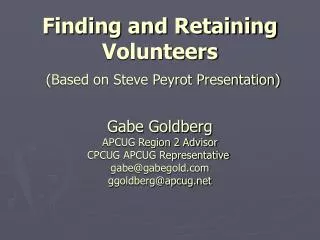Finding and Retaining Volunteers (Based on Steve Peyrot Presentation)