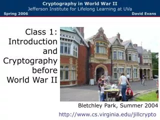 Cryptography in World War II Jefferson Institute for Lifelong Learning at UVa Spring 2006 David Evans