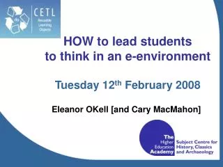 HOW to lead students to think in an e-environment Tuesday 12 th February 2008