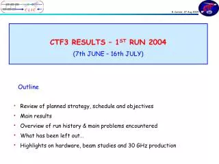 CTF3 RESULTS – 1 ST RUN 2004 (7th JUNE – 16th JULY)