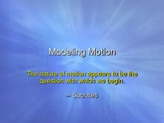 Modeling Motion
