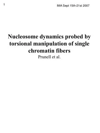 Nucleosome dynamics probed by torsional manipulation of single chromatin fibers Prunell et al.