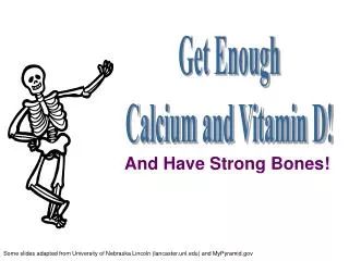 Get Enough Calcium and Vitamin D!