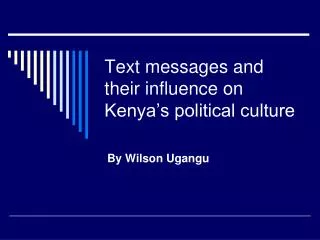 Text messages and their influence on Kenya’s political culture