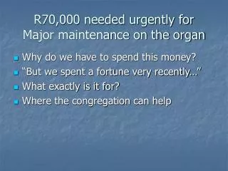 R70,000 needed urgently for Major maintenance on the organ
