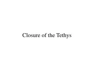 Closure of the Tethys