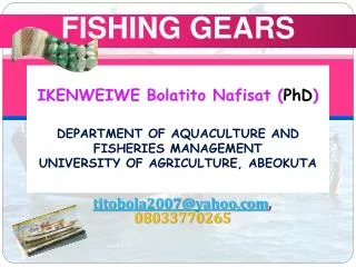 IKENWEIWE Bolatito Nafisat ( PhD ) DEPARTMENT OF AQUACULTURE AND FISHERIES MANAGEMENT UNIVERSITY OF AGRICULTURE, ABEOKU